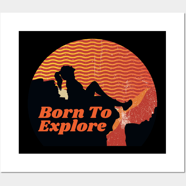 Born To Explore, climbing outdoor sports, outdoor lifestyle, gift for explorer, hiking sticker Wall Art by Style Conscious